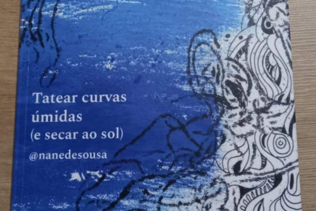 'Tatear curvas úmidas e secar ao sol', autoficção poética de autoria da jornalista Elaine de Souza (pseudônimo Nane de Sousa) (foto ampliada no final)